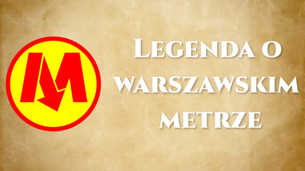 Legenda o metrze w Warszawie